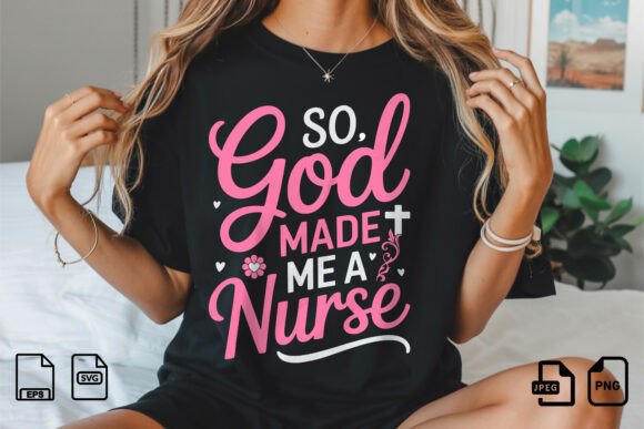 God Made Me a Nurse Quote Design